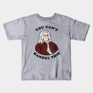 You Can't Handel This Kids T-Shirt